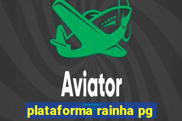 plataforma rainha pg